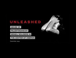 New B'Tselem report: new report - Unleashed -  Abuse of Palestinians by Israeli Soldiers in the center of Hebron